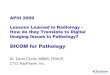 APIII 2009 Lessons Learned in Radiology – How do they ...APIII 2009 Lessons Learned in Radiology – How do they Translate to Digital Imaging Issues in Pathology? DICOM for Pathology