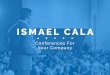Conferences For Your Company · 2020. 7. 5. · Ismael Cala and his team oﬀer a menu of conferences or the option to create a conference/workshop tailored to the strategic objectives