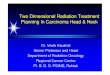 Two Dimensional Radiation Treatment Planning In …aroi.org/aroi-cms/uploads/media/15836444713.-Dr.-Vivek...T1–2 Glottic Laryngeal Cancer Superior : top of thyroid cartilage Inferior