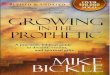 Growing in the Prophetic...Mike’s book is real, pragmatic, and rich in experience and wisdom. To love the gift of prophecy as a church is a good thing. To develop a prophetic community