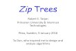 Zip Trees Knuth80knuth80.elfbrink.se/.../2018/01/Tarjan_Zip_Trees_Knuth80.pdf · 2018. 2. 6. · Zip tree insertion: hybrid of leaf & root insertion (Sprugnoli1980; Martinez & Roura1998)