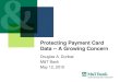 Protecting Payment Card Data -- A Growing Concern · 2016. 4. 7. · • Remain PCI DSS compliant –Compliance is an ongoing responsibility, not an event • Visa –No party that