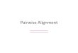 Pairwise(Alignment · 2015. 9. 9. · Most common use ofpairwise sequence alignments is to search databases for related sequences. For instance: find probable function of newly isolated