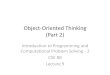 Object-Oriented Thinking (Part 2) · 2020. 11. 1. · Object-oriented thinking •The advantages of object-oriented programming over procedural programming •Classes provide more