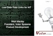 Walt Maclay President, Voler Systems Product Developmentsite.ieee.org/scv-ces/files/2017/09/IoTLowDataRateLinksF.pdf · 2017. 9. 27. · President, Voler Systems Product Development