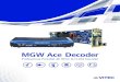 MGW Ace Decoder - VITEC · MGW Ace Decoder is a professional grade, high performance IP decoding appliance supporting the latest bandwidth efﬁcient HEVC/H.265 and legacy H.264/AVC