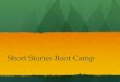 Short Stories Boot Camp - Weebly · 2018. 9. 4. · Dangerous Game” is mysterious and suspenseful. The story is a Gothic story, and Connell uses the bizarre, the frightening, and