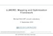 LLMORE: Mapping and Optimization Frameworkmmwolf/presentations/Conferences/... · 2014. 11. 13. · pMapper SMaRT/MORE LLMORE 2004 2006 2011 2012 Three generations of mapping and