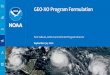 GEO-XO Program Formulation...and commercial satellite rebroadcast • Ground for hosted payloads provided by Host entity; data ingested to NESDIS enterprise PG/PD •Work planned over