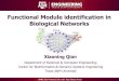 Functional Module identification in Biological NetworksFunctional Module identification in Biological Networks Xiaoning Qian Department of Electrical & Computer Engineering; Center