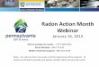 Radon Action Month Webinar - Pennsylvania DEP · 2015. 7. 25. · Radon Action Month Webinar January 16, 2013 Dial-in number for Audio: 1-877-668-4493 Event Number: 648 716 335 WebEx