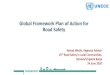Global Framework Plan of Action for Road Safety · 2020. 6. 25. · • Lower traffic volumes – speeding and poor road users behavior, • More vulnerable road users (pedestrians,