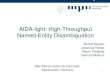 AIDA-light: High-Throughput Named-Entity Disambiguationevents.linkeddata.org/ldow2014/slides/ldow2014_slides_03.pdf · 2014. 4. 28. · AIDA-light AIDA DBpedia Spotlight •Performance