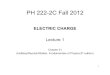 Lecture 1 Chapter 21 Fall 2012 - University of Alabama at ...mirov/Lecture 1 Chapter 21 Fall 2012.pdfPH 222-2C Fall 2012 ELECTRIC CHARGE Lecture 1 Chapter 21 (Halliday/Resnick/Walker,