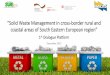 “Solid Waste Management in cross-border rural andseerural.org/wp-content/uploads/2016/01/01.12.15-1st... · 2016. 1. 11. · Implementation of national policy and legislation for