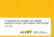 A Presidential Agenda for Ending Modern Slavery ... - ATEST...with these problems. The members of ATEST implore this Administration to adapt the U.S. Government C-TIP approach to prioritize