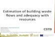 Estimation of building waste flows and adequacy with resources · 2019. 2. 27. · Estimation of building waste flows and adequacy with resources Ingrid Bergogne*, ... - We obtained