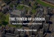 The Tower of London - Princethorpe College of London History... · of Wessex son and heir of the Earl of Godwin in 1064 who swore to uphold his right to be king. However Harold went