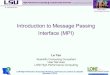 Introduction to Message Passing Interface (MPI)lyan1/tutorials/LONI_IntroMPI...MPI: Message Passing Interface Technology Services • MPI defines a standard API for message passing