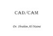 CAD/CAM - Philadelphia University · 2016. 10. 27. · CAD/CAM Dr. Ibrahim Al-Naimi . Chapter five Computer Numerical Control (CNC) 1- Manual Part Programming (G-Code) 2- Computer