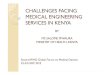 CHALLENGES FACING MEDICAL ENGINEERING ...CHALLENGES FACING MEDICAL ENGINEERING SERVICES IN KENYA BY MS SALOME MWAURA MINISTRY OF HEALTH, KENYA Second WHO Global Forum on Medical Devices