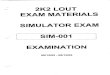 2K2 LOUT EXAM MATERIALS SIMULATOR EXAM SI~MO1 EXAMINATION · 2012. 11. 18. · ID Number: 2K2 NRC-001 Revision: 0 All Control Room Conduct, Operations and Communications shall be