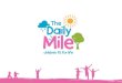 How The Daily Mile began - Local Government Association Going... · 2017. 3. 23. · How The Daily Mile began • in February 2012 a school volunteer said, ZThe children are not fit
