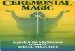 A guide to the Mechanisms of Ritual ISRAEL REGARDIE Regardie_-_Ceremonial Magic2... · 2020. 12. 10. · Gems From the Equinox as well as his Magick in Theory and Practice will give