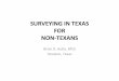 SURVEYING IN TEXAS FOR NON-TEXANS- li+gaon and land boundary conﬂicts Aus+n was a surveyor and acted most like a survey coordinator in Texas - Texas ﬁrst hydrographic surveyor