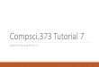 Compsci.373 Tutorial 7 - Auckland · The Assignment skeleton code Your assignment is almost up! The resources of the programming assignment will consist of two parts: 1. A skeleton