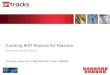 Creating BIRT Reports for Maximo - ontracksconsulting.com...BIRT Reports •BIRT (Business Intelligence and Reporting Tool) reports are saved into Maximo and can be ran from the application