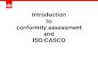 Introduction to conformity assessment and ISO/CASCO · 2015. 11. 16. · certification (ISO/IEC 17065) 4 basic drivers for product, process and service certification: •provide consumers