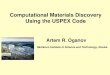 Computational Materials Discovery Using the USPEX Codeindico.ictp.it/event/8673/session/0/contribution/1/... · 2019. 1. 15. · Artem R. Oganov. Computational Materials Discovery