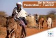 Get to Know Pastoralism - It works! - PreventionWeboxfam.org.uk or (+254-020) 2820116/ +254 738 230 043. Oxfam GB, P.O. Box 40680, Nairobi GPO 00100, Kenya CARE/Stuart Dunn. 3 Table