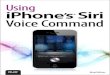 Using iPhone's Siri Voice Command · 2012. 8. 6. · Siri will likely be able to complete the task in one step. Siri is amazingly flexible in how you can speak to it and the accuracy