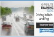 Driving in Rain and Fog · 2021. 1. 8. · • Falling rain can distort sounds, so pedestrians may not hear vehicles approaching. •Give large trucks and buses extra room. • Truck