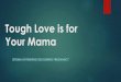 Tough Love is for Your Mama stigma.pdf · 2020. 11. 17. · Tough Love is for Your Mama Author: Schaefer, Brooke Created Date: 11/17/2020 8:09:20 AM 
