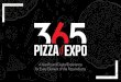 A Year-Round Digital Experience for Every Element of the Pizza … · 2020. 9. 30. · Pizza Expo 365 is the year-round opportunity for industry suppliers to showcase the ingredients,