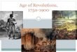 Age of Revolutions, 1750-1900 - MONTIEL'S AP WORLD...1750-1900 . I. Introduction ... Away from agriculture, towards manufacturing as center of economy ... By 1820, Creoles feared political