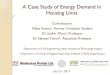 A Case Study of Energy Demand in Housing Units Case... · 2018. 2. 9. · A Case Study of Energy Demand in Housing Units Contributors: Niket Kumar1, Former Graduate Student Dr. Sudhir