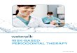 RISK-BASED PERIODONTAL THERAPY - Waterpik · 2020. 9. 21. · WHAT CONSTITUTES PERIODONTAL HEALTH Screening people for periodontal disease includes tools and measures such as radiographs,