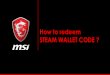 How to redeem STEAM WALLET CODEdownload.msi.com/archive/mnu_exe/pdf/Steam_bundle... · 2018. 4. 16. · Serial Number * Serial Number 2 * Purchased Date * Where did you buy the product