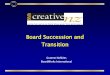 Board Succession and Transition - Creative New Zealand · 2015. 11. 25. · BoardWorks International Board Succession and Transition . Webinar structure Constitutional starting point