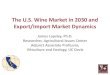 The U.S. Wine Market in 2030 and Export/Import Market Dynamics · 2019. 1. 18. · Sale Pistachio Almond Wine Grapes Walnuts Production 3,500 3,500 12 6,000 Price $1.97 $1.82 $400.00