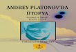 ANDREY PLATONOV’DA ÜTOPYA...Sahip olma duygusu yok olmuş, yerine ortak mülkiyet anlayışı benimsenmiştir. Böylelikle açgözlülük, hırs, kin gibi toplumun huzurunu tehdit