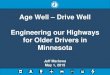 Older Drivers in Minnesotatzd.state.mn.us/initiatives/regions/southwest/workshop/...• Older drivers are over-represented crashes • Approx. 50% of all fatal crashes involving a