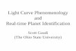 Light Curve Phenomenology and Real-time Planet Identification · 2009. 1. 7. · Lightcurve Phenomenology Looking for deviations from the simple single lens curve. General considerations: