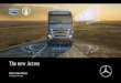 The new Actros · 2020. 11. 9. · The new Actros. Ready to set a new standard. The new Actros.A truck ahead of its time. The new Actros meets the continually growing demands in long-distance