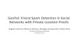GeoPal: Friend Spam Detection in Social Networks with ...users.cis.fiu.edu/~carbunar/secon.slides.2016.pdfGeoPal: Friend Spam Detection in Social Networks with Private Location Proofs