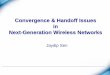 Convergence & Handoff Issues in Next-Generation Wireless ... Issues...• Router Advertisement delay, MGA MN, D RA • IP configuration delay, D CONFIG →0 when MN is already in PMIPv6